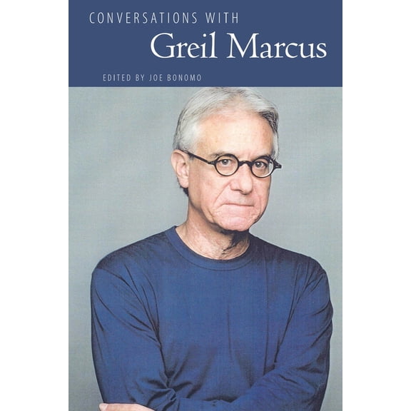 Literary Conversations Conversations with Greil Marcus, (Paperback)