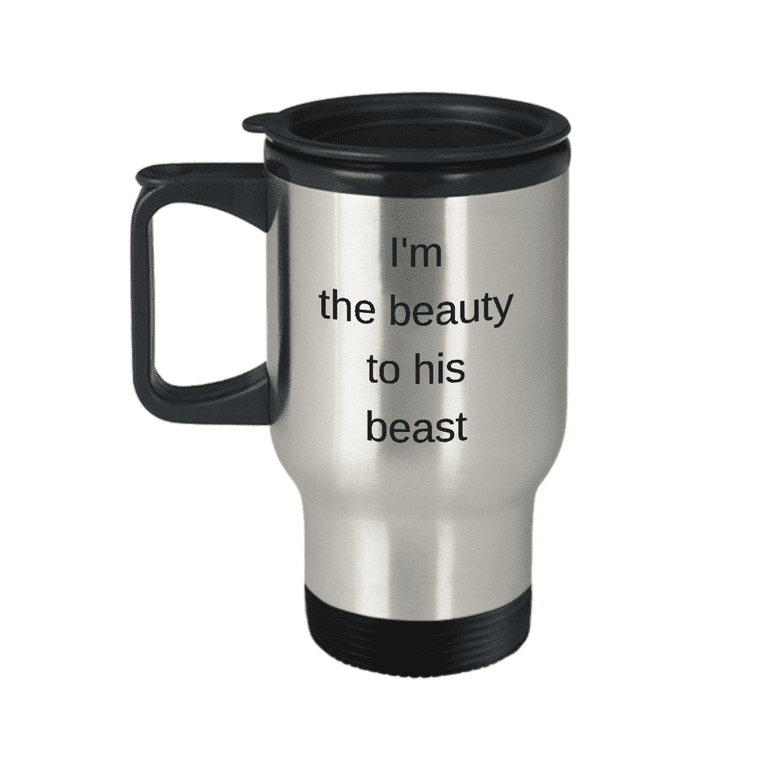 Dear girlfriend Travel mug-I am the beauty to his beast-Funny Travel Coffee  Mug 14 oz