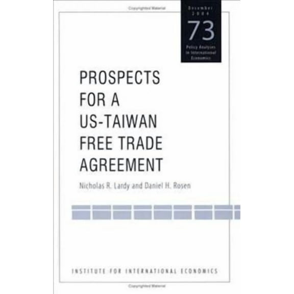 Policy Analyses in International Economics: Prospects for a Us-Taiwan Free Trade Agreement (Paperback)