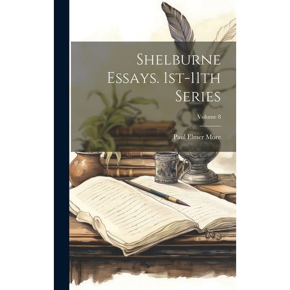 Shelburne Essays. 1st-11th Series; Volume 8 (Hardcover)