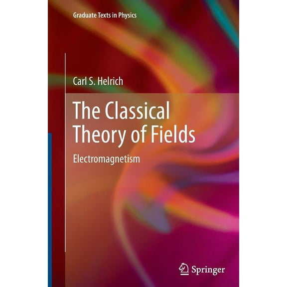 Graduate Texts in Physics The Classical Theory of Fields: Electromagnetism, (Paperback)