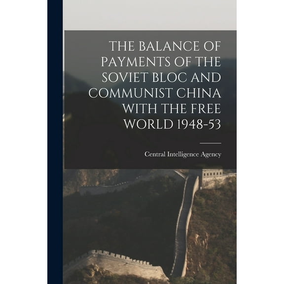 The Balance of Payments of the Soviet Bloc and Communist China with the Free World 1948-53, (Paperback)