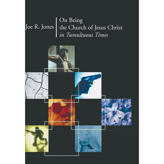On Being the Church of Jesus Christ in Tumultuous Times (Hardcover)