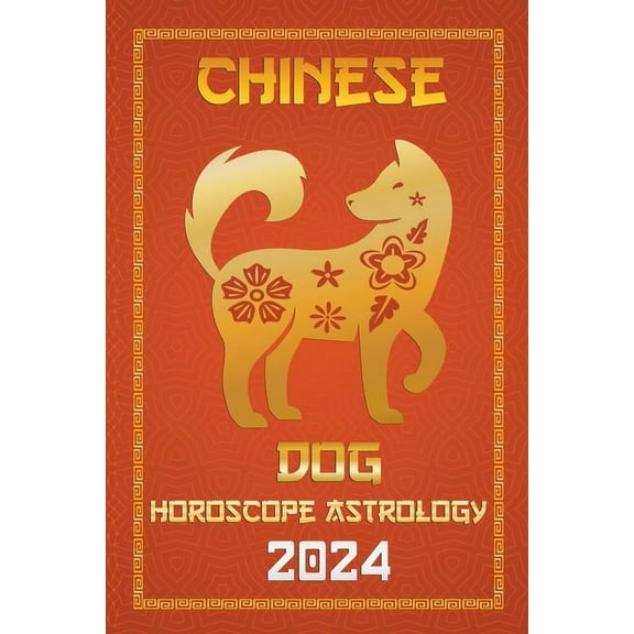 Chinese Horoscopes & Astrology 2024 Dog Chinese Horoscope 2024, Book 11, (Paperback)