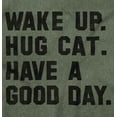 thumbnail image 2 of Wake Up Hug a Cat Have a Good Day Men's Graphic T Shirt Tees Brisco Brands L, 2 of 6