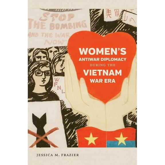 Gender and American Culture Women's Antiwar Diplomacy During the Vietnam War Era, (Paperback)