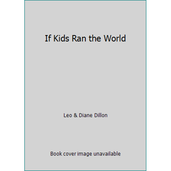Pre-Owned If Kids Ran the World Leo & Diane Dillon Paperback