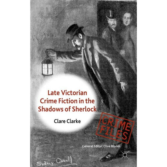 Crime Files Late Victorian Crime Fiction in the Shadows of Sherlock, (Hardcover)