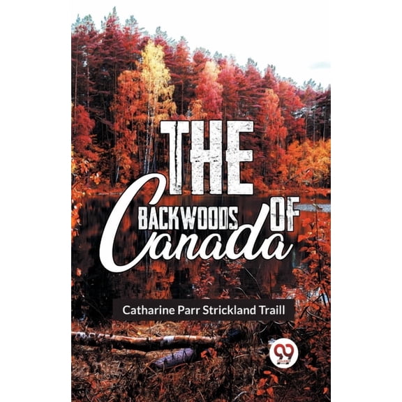 The Backwoods Of Canada, (Paperback)