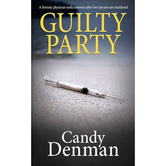 The Dr Callie Hughes Crime Scene Investi Guilty Party: A forensic physician seeks answers after two lawyers are murdered, Book 3, (Paperback)