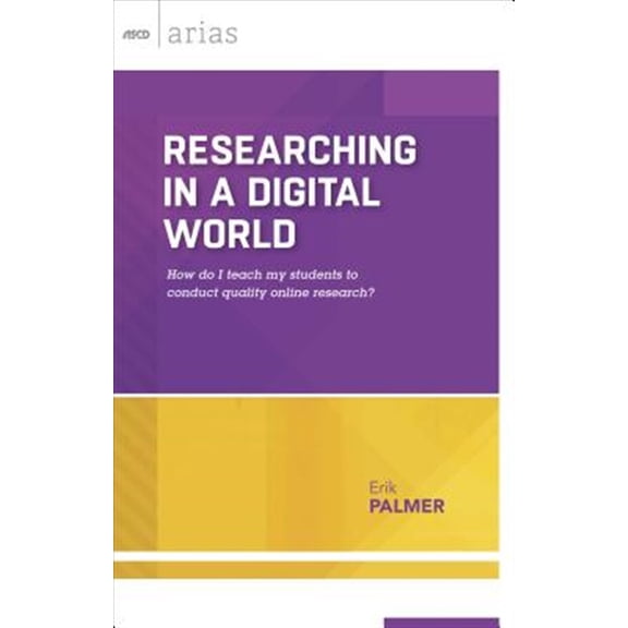 Pre-Owned Researching in a Digital World: How Do I Teach My Students to Conduct Quality Online Research? (Paperback) 1416620206 9781416620204