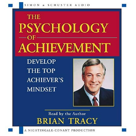 The Psychology of Achievement: Develop the Top Achiever's Mindset