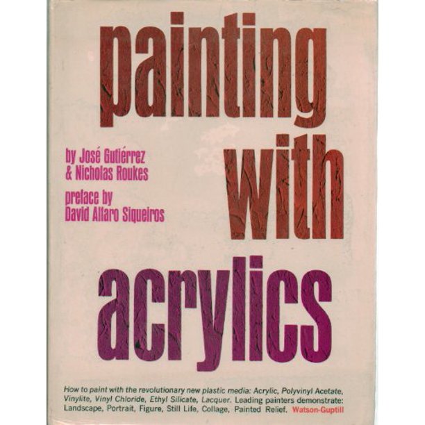 Painting With Acrylics How to Paint with the Revolutionary New Plastic