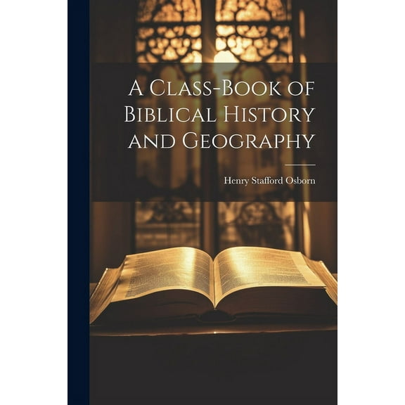 A Class-book of Biblical History and Geography (Paperback)