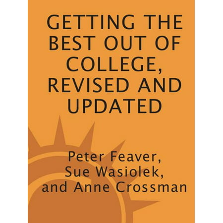 Getting the Best Out of College, Revised and Updated -