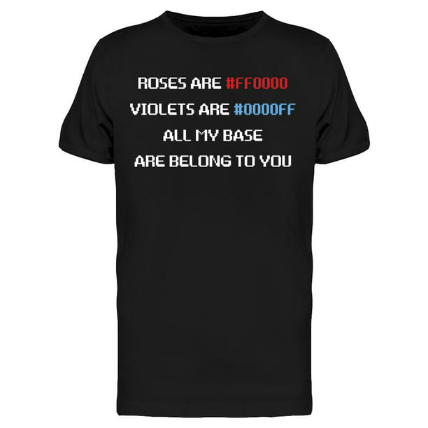Teeblox Roses Are Red Violets Are Blue All My Base Are Belong To You Men S T Shirt Walmart Com Walmart Com - roses are red violets are blue roblox id code