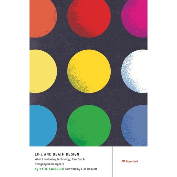 Life and Death Design: What Life-Saving Technology Can Teach Everyday UX Designers, (Paperback)