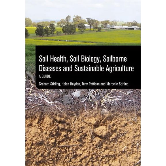 Soil Health, Soil Biology, Soilborne Diseases and Sustainable Agriculture: A Guide, (Paperback)