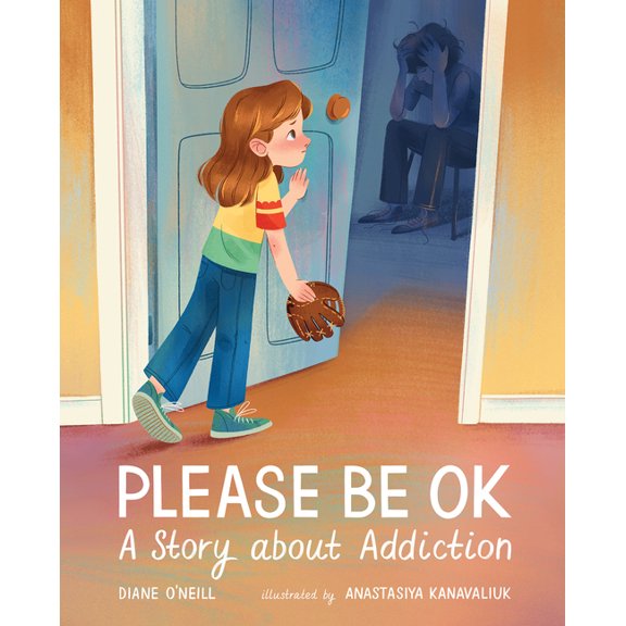 Please Be Ok: A Story about Addiction, (Hardcover)