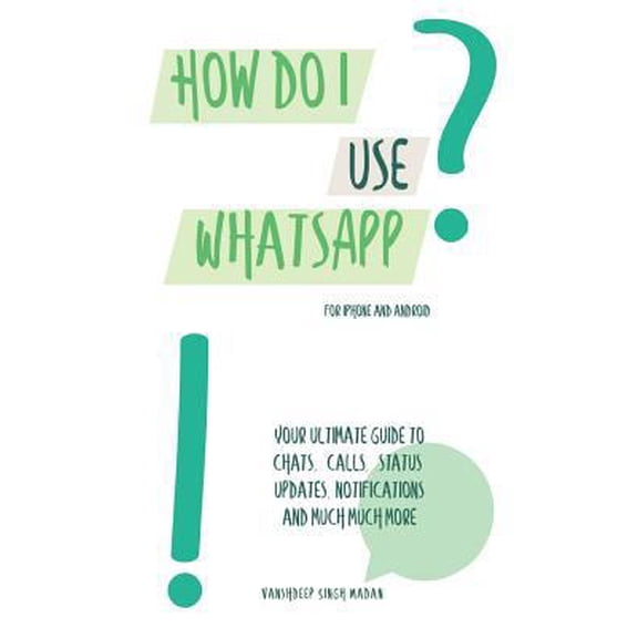 Pre-Owned How do I use WhatsApp?!: For iPhone and Android (Paperback) 1796721727 9781796721720