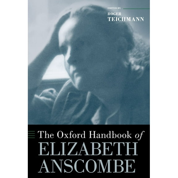 Oxford Handbooks The Oxford Handbook of Elizabeth Anscombe, (Hardcover)
