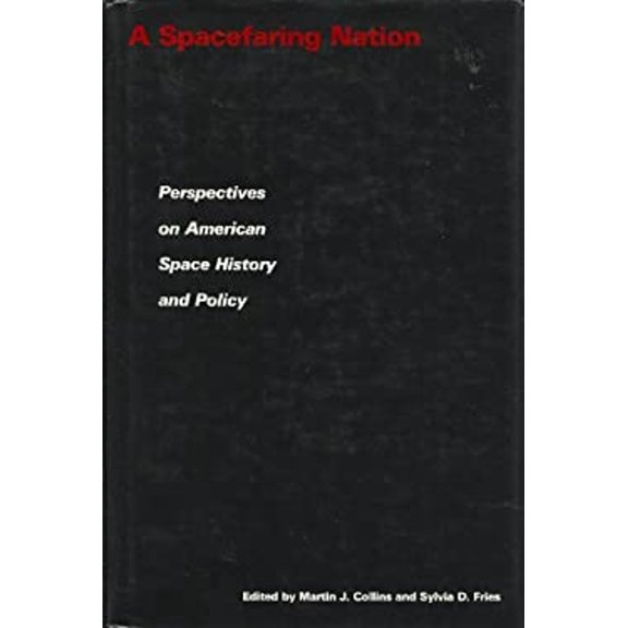 Pre-Owned A Spacefaring Nation : Perspectives on American Space History and Policy (Hardcover) 9780874749076