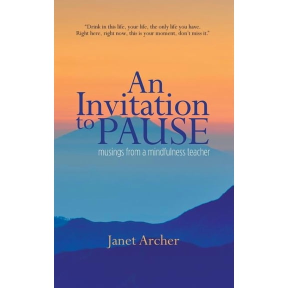 An Invitation to Pause: musings from a mindfulness teacher, (Paperback)
