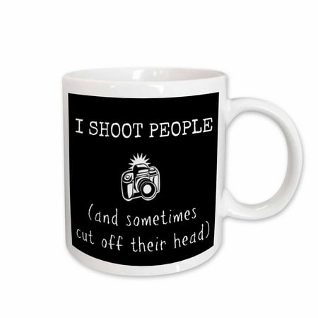 

3dRose I shoot people and sometimes chop off heads picture of camera Ceramic Mug 15-ounce