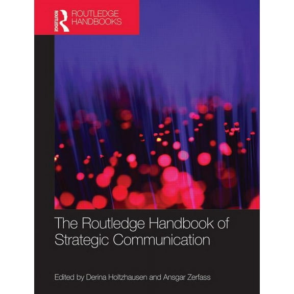 Routledge Handbooks in Communication Stu The Routledge Handbook of Strategic Communication, (Hardcover)