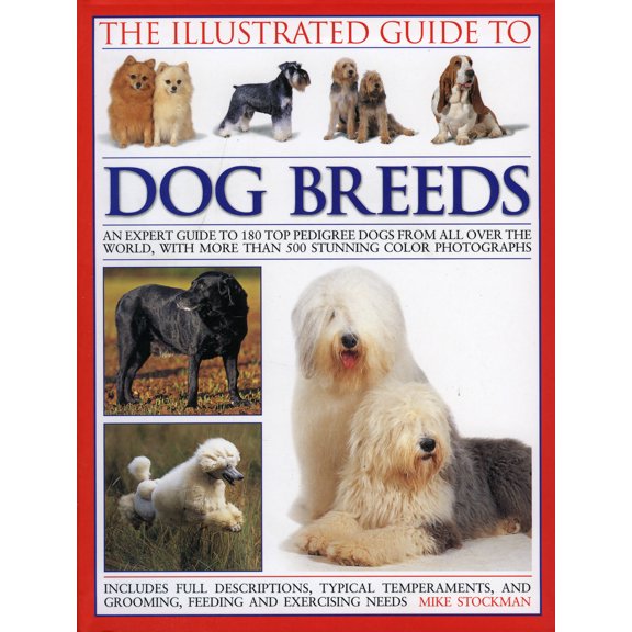 Pre-Owned The Illustrated Guide to Dog Breeds: An expert guide to 180 top pedigree dogs from all over the world, with over 400 stunning colour photographs (Paperback) 0754818322 9780754818328