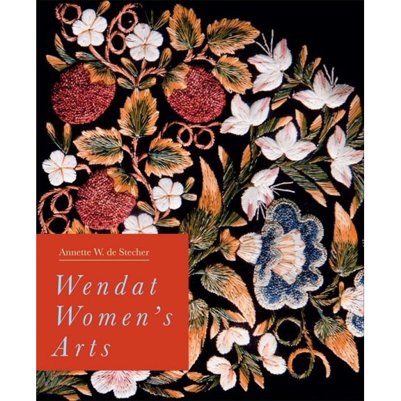 McGill-Queen's/Beaverbrook Canadian Foun Wendat Women's Arts, (Hardcover)
