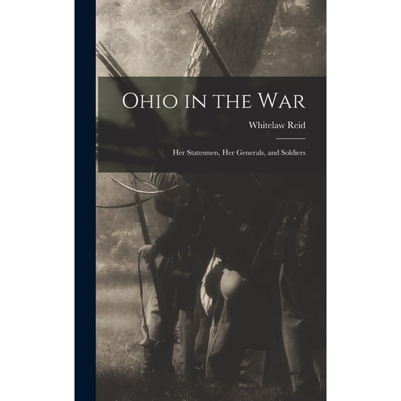 Ohio in the war; her Statesmen, her Generals, and Soldiers (Hardcover)