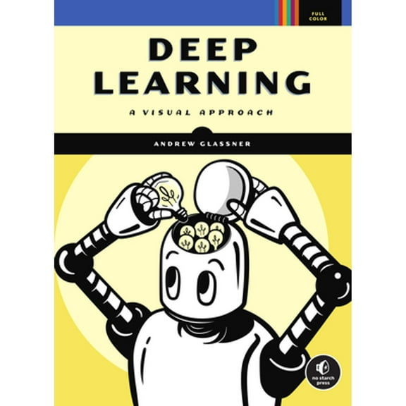 Pre-Owned Deep Learning: A Visual Approach (Paperback 9781718500723) by Andrew Glassner