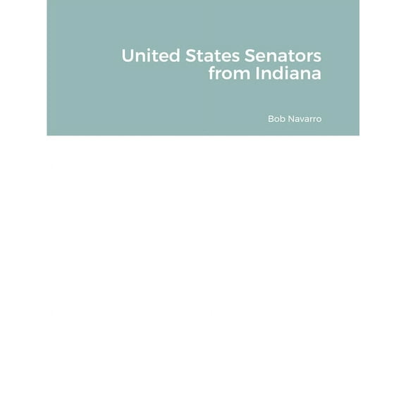 United States Senators from Indiana, (Paperback)