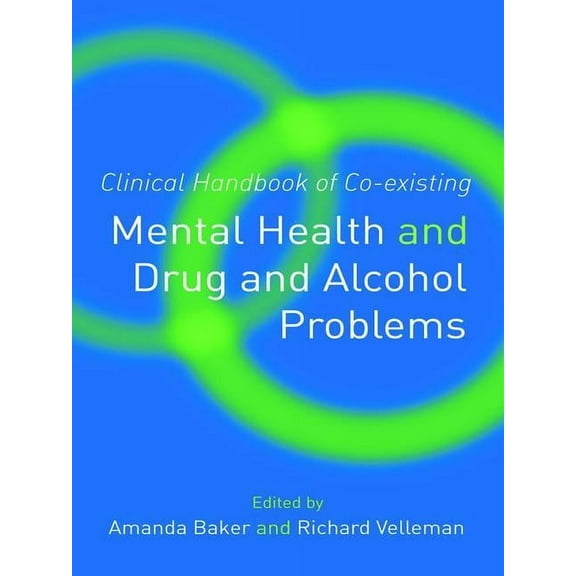 Clinical Handbook of Co-existing Mental Health and Drug and Alcohol Problems, (Hardcover)