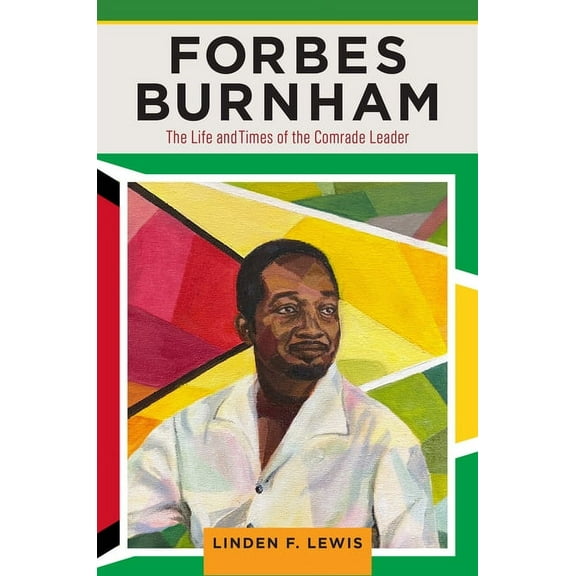 Critical Caribbean Studies Forbes Burnham: The Life and Times of the Comrade Leader, (Hardcover)