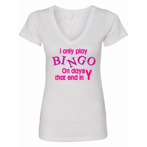 Inktastic I Only Play Bingo on Days That End in Y Women's V-Neck T-Shirt