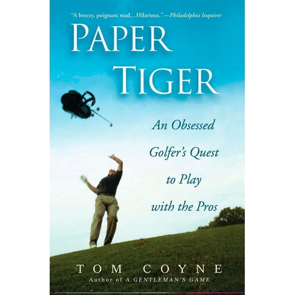 Paper Tiger: An Obsessed Golfer's Quest to Play with the Pros, (Paperback)