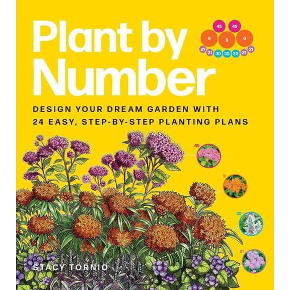 Plant by Number: Design Your Dream Garden with 24 Easy, Step-by-Step Planting Plans