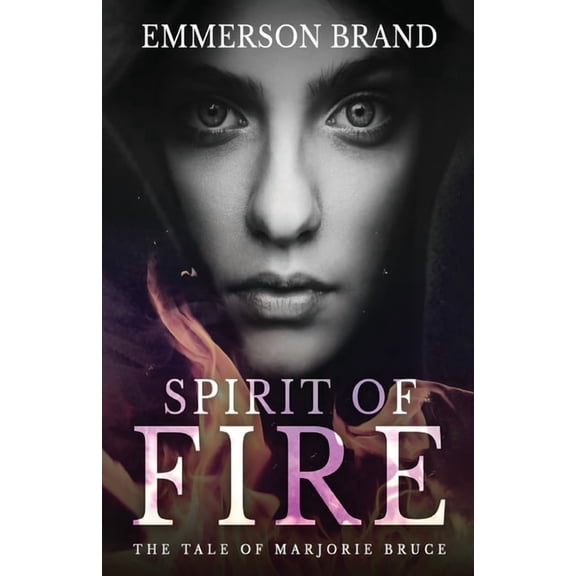 Spirit of Fire: The Tale of Marjorie Bruce, (Paperback)