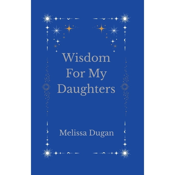 Wisdom For My Daughters, (Paperback)