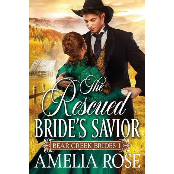 Bear Creek Brides The Rescued Bride's Savior, Book 1, (Paperback)