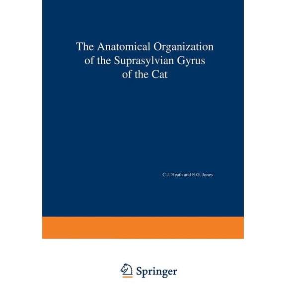 Advances in Anatomy, Embryology and Cell The Anatomical Organization of the Suprasylvian Gyrus of the Cat, Book 45, (Paperback)