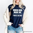 thumbnail image 5 of When God Made Me Christian T-Shirt, Funny Faith Tee, 5 of 10