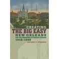 thumbnail image 1 of Pre-Owned Creating the Big Easy: New Orleans and the Emergence of Modern Tourism, 1918-1945 (Paperback) 0820328227 9780820328225, 1 of 1