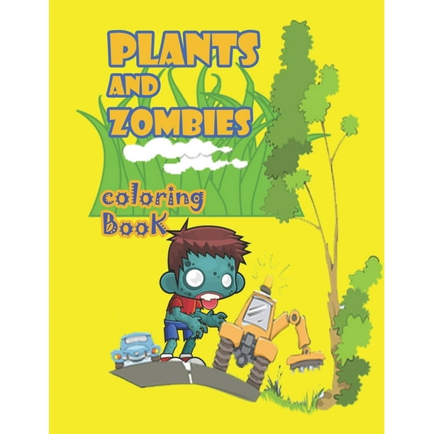 Download Plants And Zombies Coloring Book Plants And Zpmbies Coloring Book Jumbo Coloring Book For Kids With Plants And Zombies Charracters For Adult And Kids Paperback Walmart Com Walmart Com