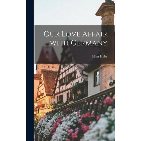 Our Love Affair With Germany, (Hardcover)
