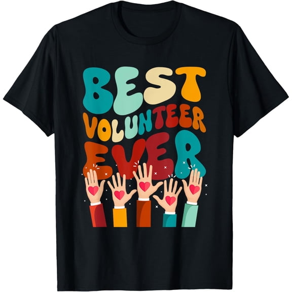 Volunteer Appreciation Best Volunteer Ever T-Shirt men and women can wear, black, white, gifts
