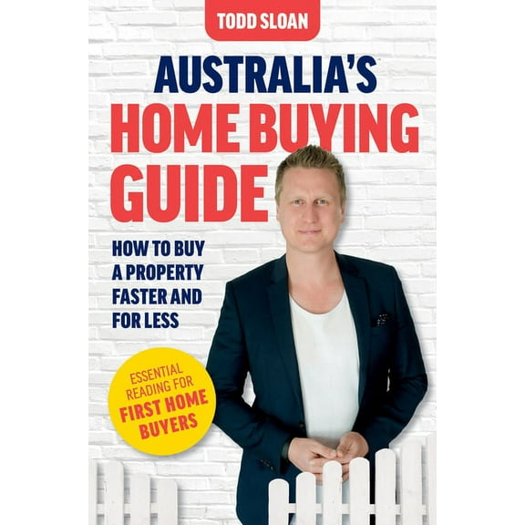 Australia's Home Buying Guide: How to buy a property faster and for less, (Paperback)