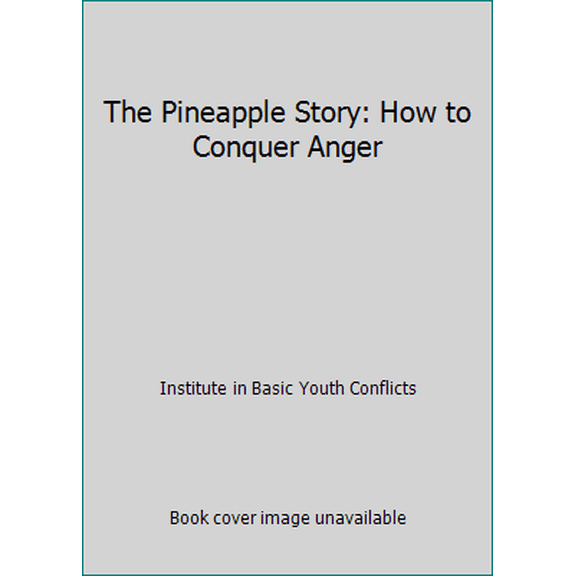Pre-Owned The Pineapple Story: How to Conquer Anger (Hardcover) 0916888037 9780916888039